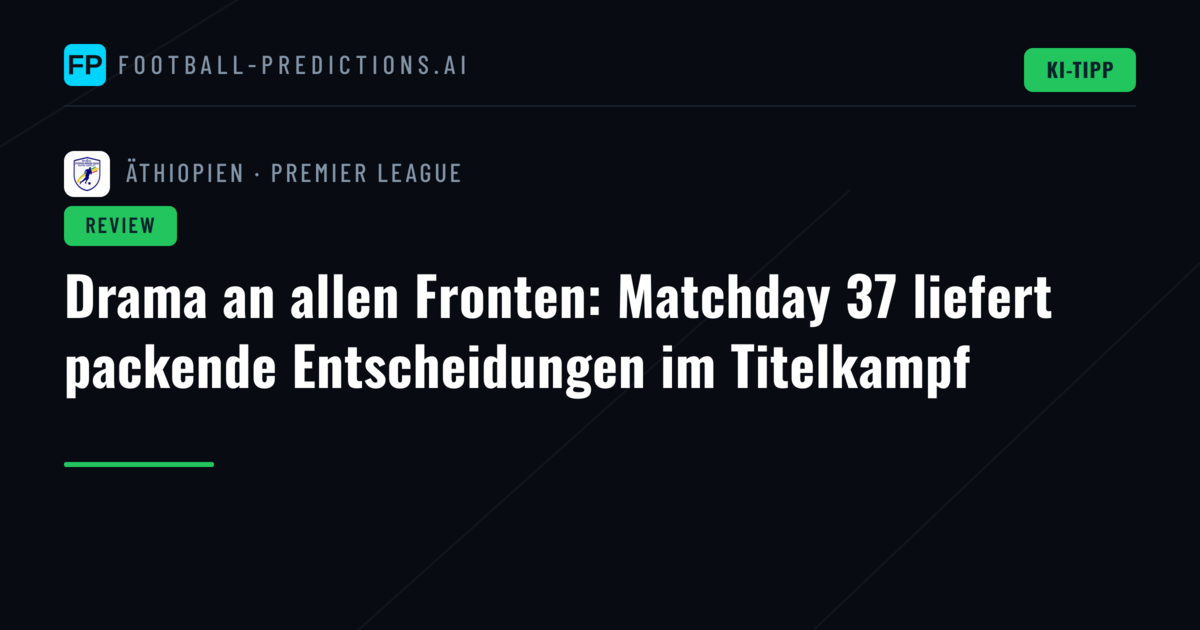 Drama an allen Fronten: Matchday 37 liefert packende Entscheidungen im Titelkampf