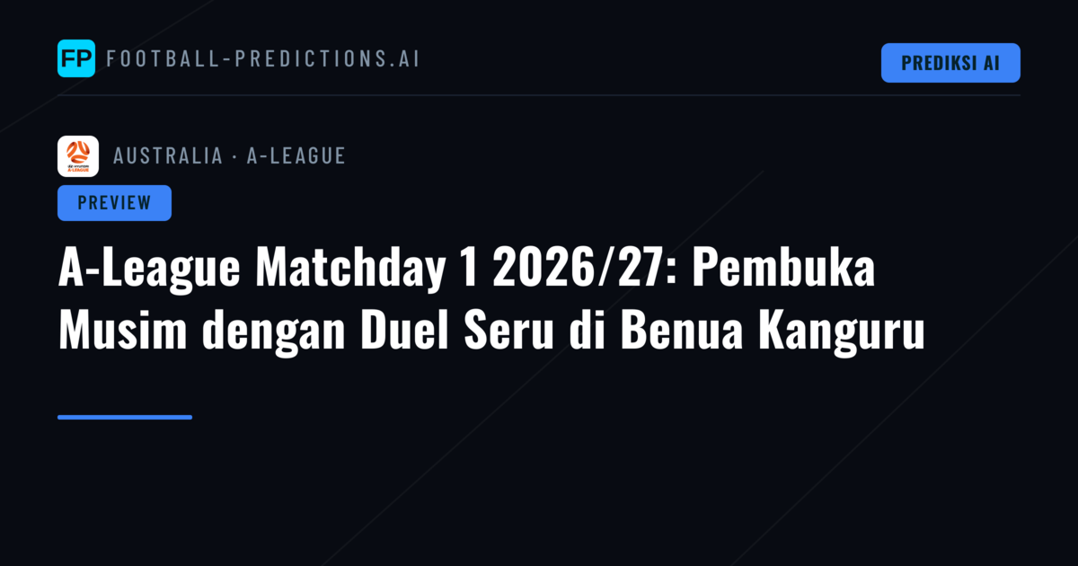 A-League Matchday 1 2026/27: Pembuka Musim dengan Duel Seru di Benua Kanguru