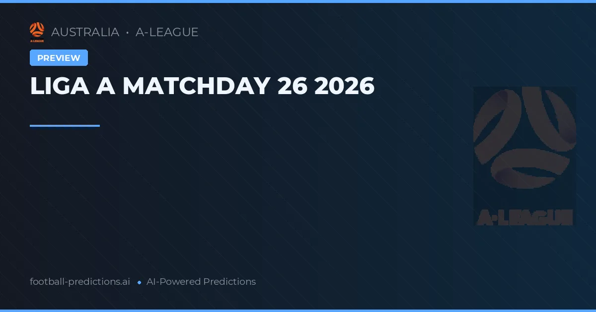 LIGA A MATCHDAY 26 2026