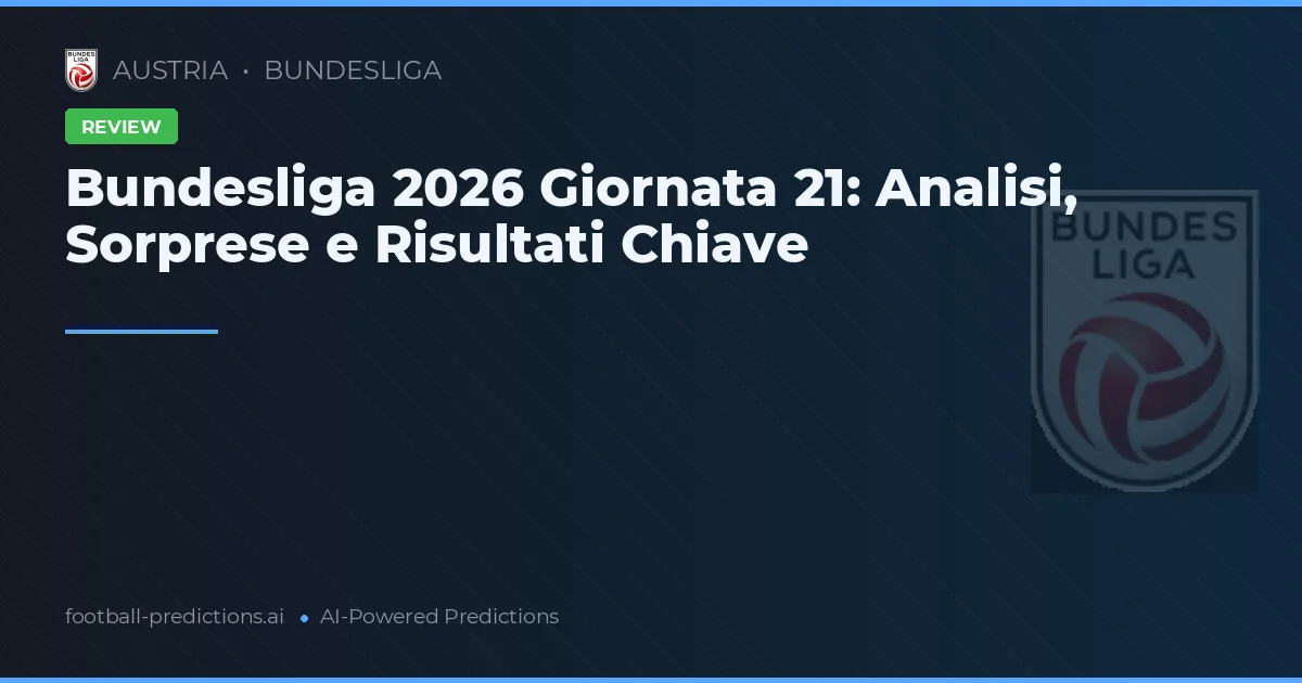 Bundesliga 2026 Giornata 21: Analisi, Sorprese e Risultati Chiave