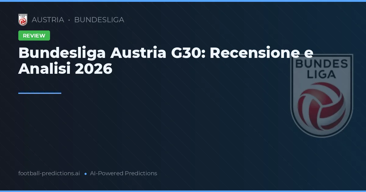 Bundesliga Austria G30: Recensione e Analisi 2026