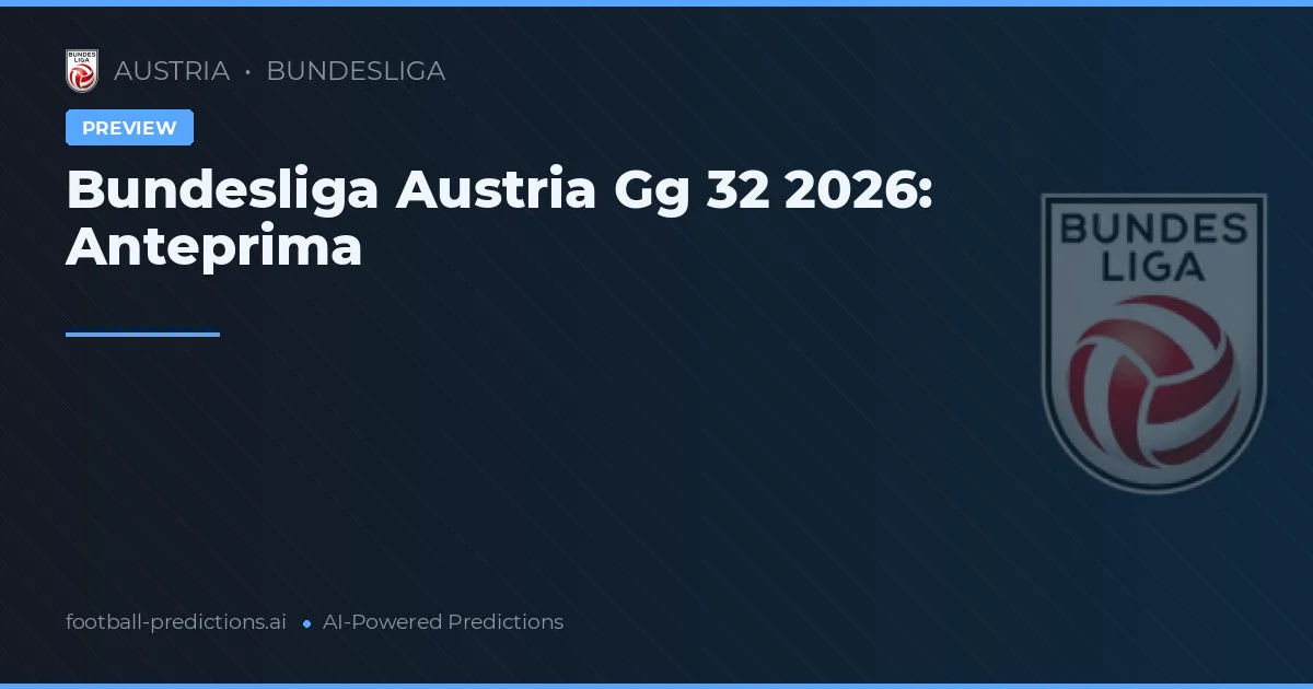 Bundesliga Austria Gg 32 2026: Anteprima