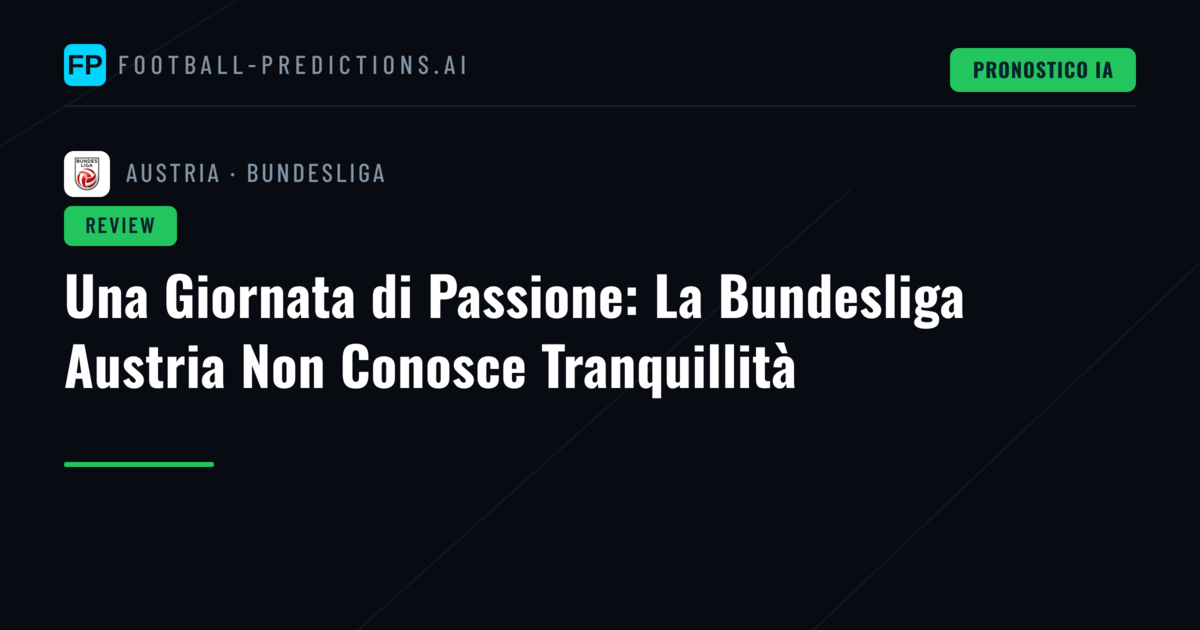 Una Giornata di Passione: La Bundesliga Austria Non Conosce Tranquillità