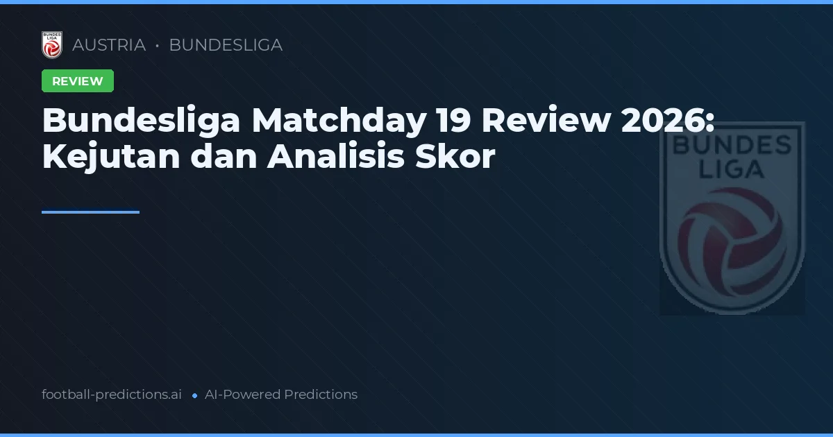Bundesliga Matchday 19 Review 2026: Kejutan dan Analisis Skor