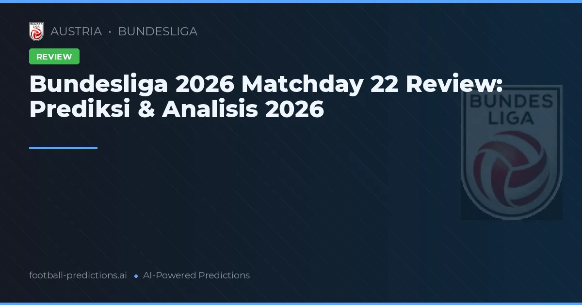 Bundesliga 2026 Matchday 22 Review: Prediksi & Analisis 2026