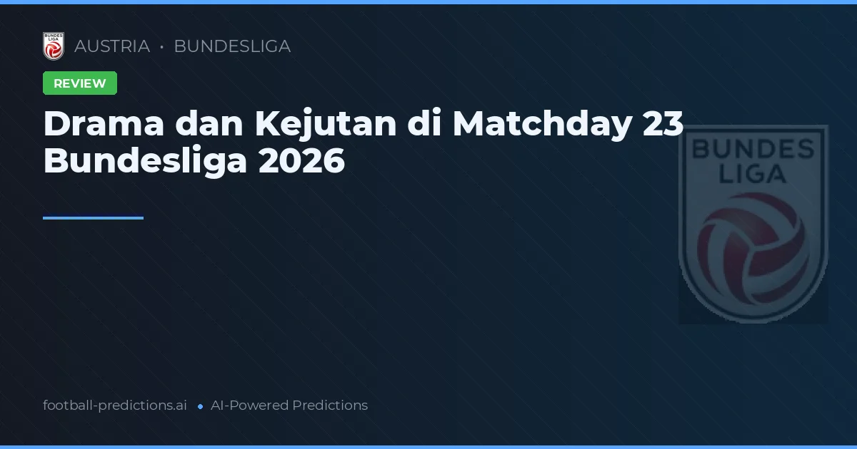 Drama dan Kejutan di Matchday 23 Bundesliga 2026