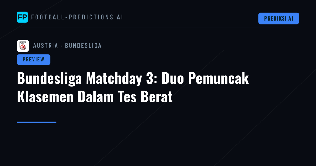 Bundesliga Matchday 3: Duo Pemuncak Klasemen Dalam Tes Berat