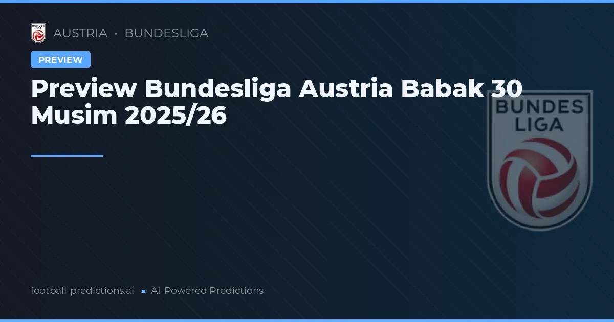 Preview Bundesliga Austria Babak 30 Musim 2025/26