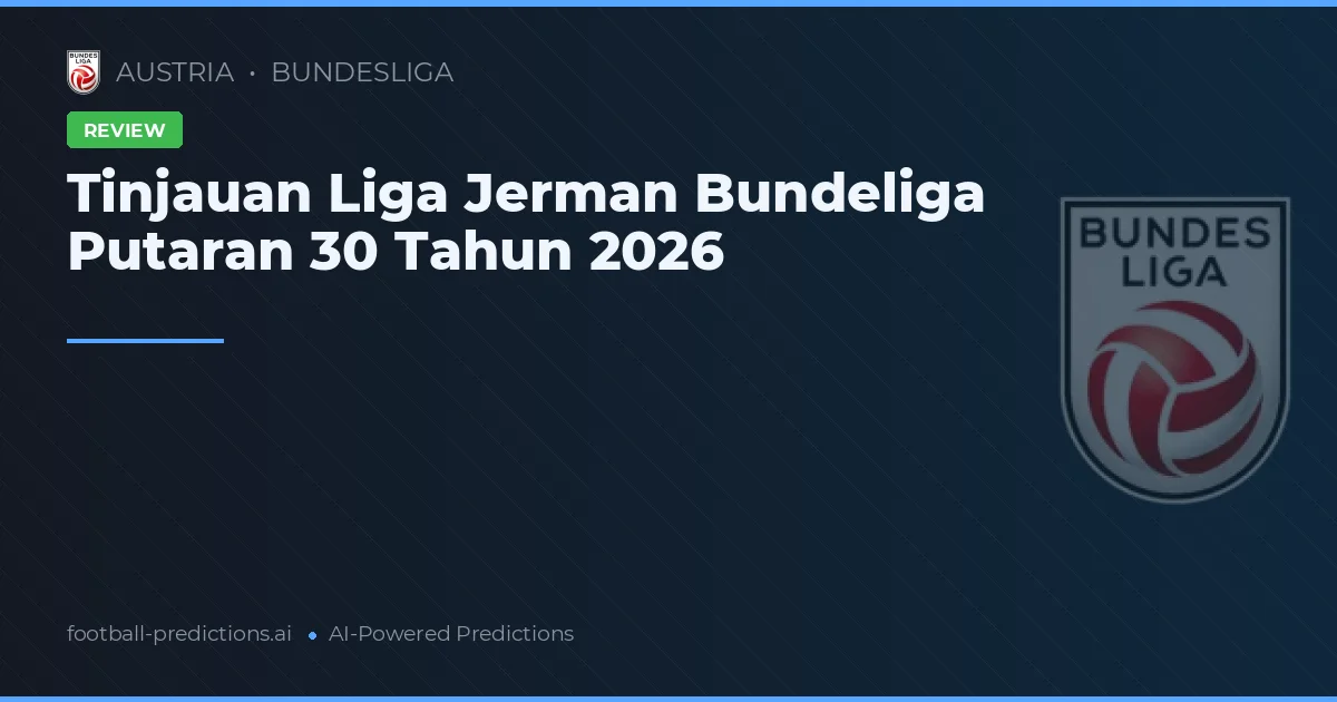 Tinjauan Liga Jerman Bundeliga Putaran 30 Tahun 2026