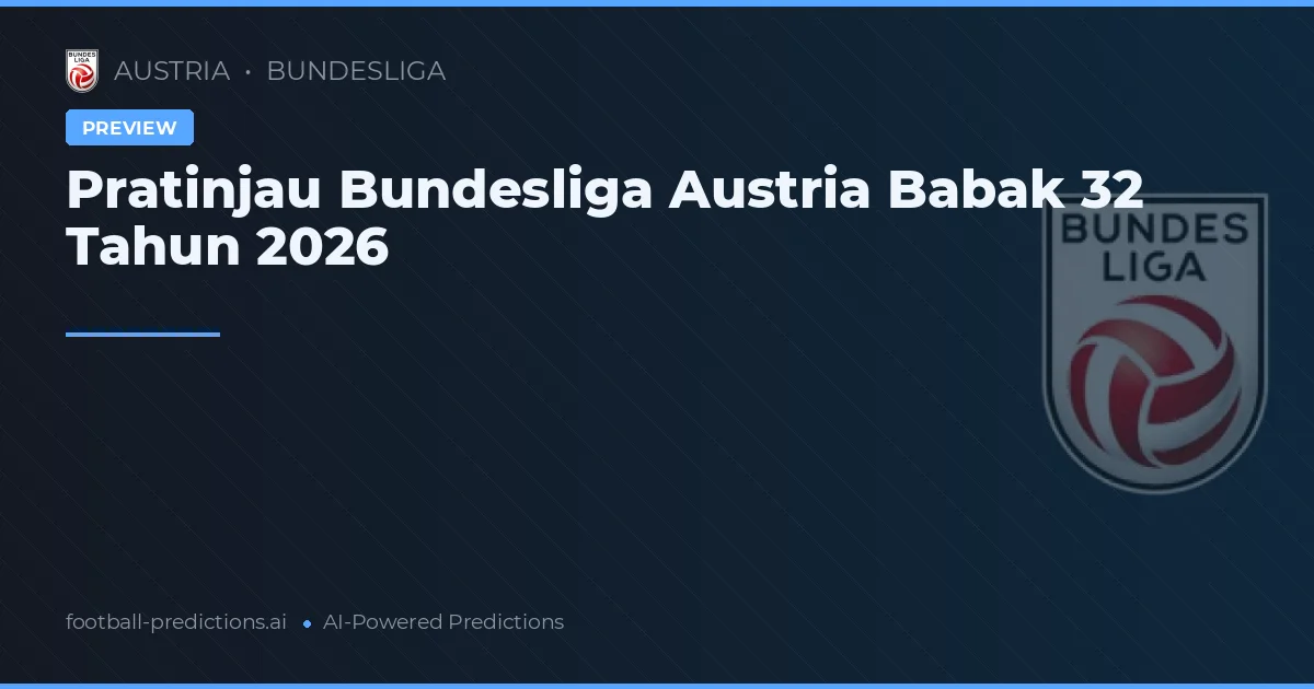 Pratinjau Bundesliga Austria Babak 32 Tahun 2026