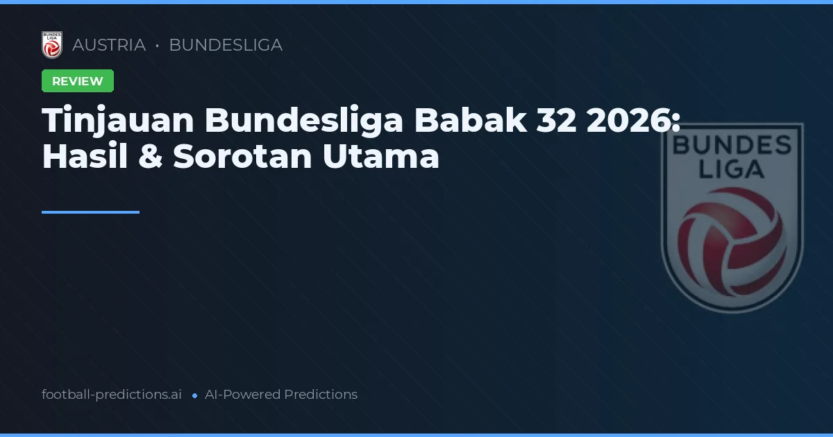 Tinjauan Bundesliga Babak 32 2026: Hasil & Sorotan Utama