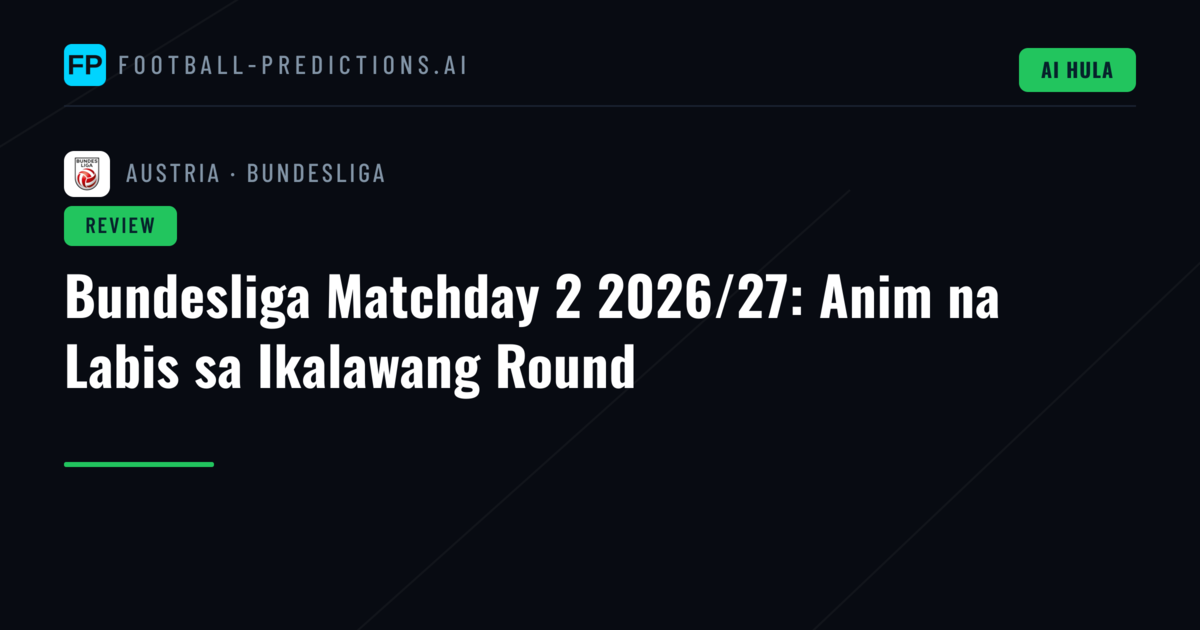 Bundesliga Matchday 2 2026/27: Anim na Labis sa Ikalawang Round