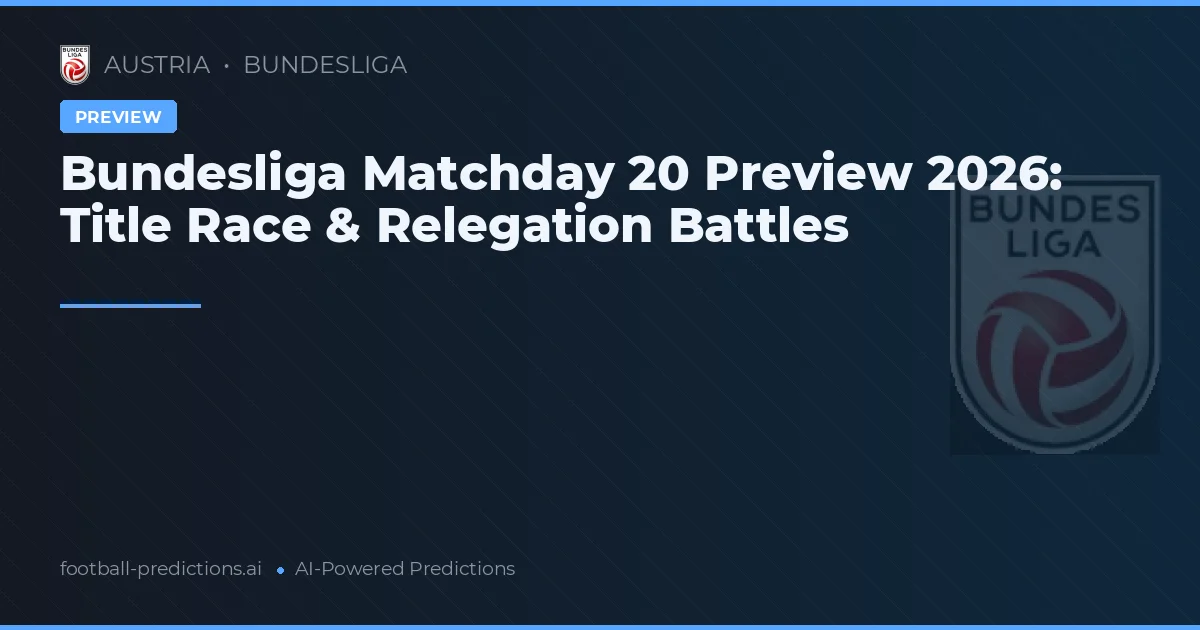 Bundesliga Matchday 20 Preview 2026: Title Race & Relegation Battles
