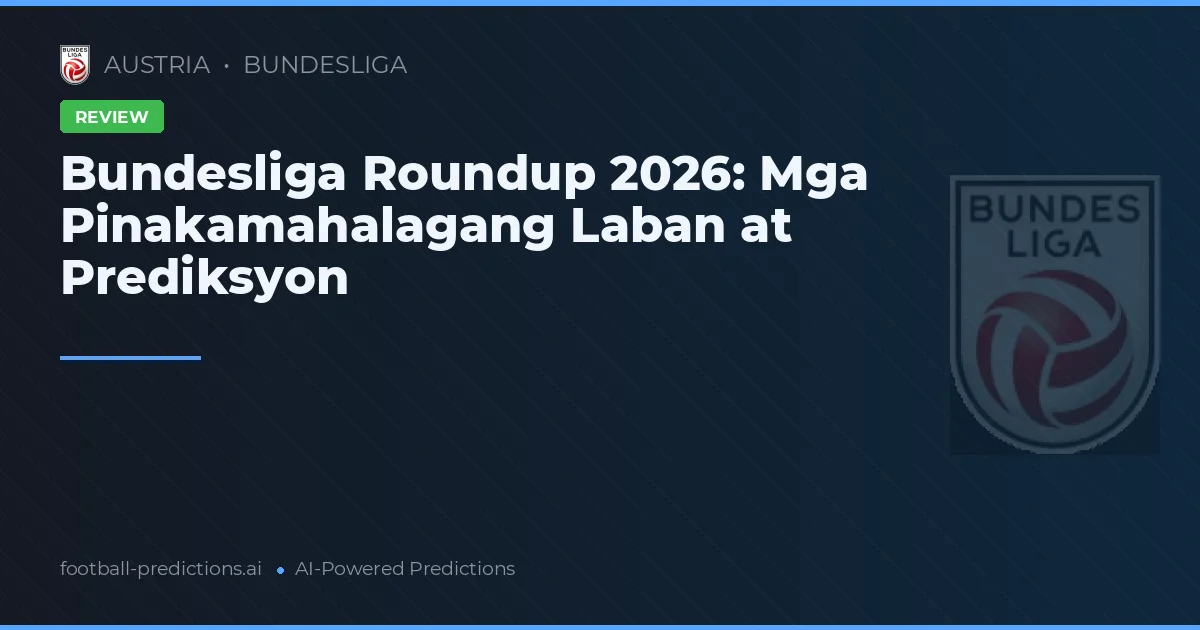 Bundesliga Roundup 2026: Mga Pinakamahalagang Laban at Prediksyon