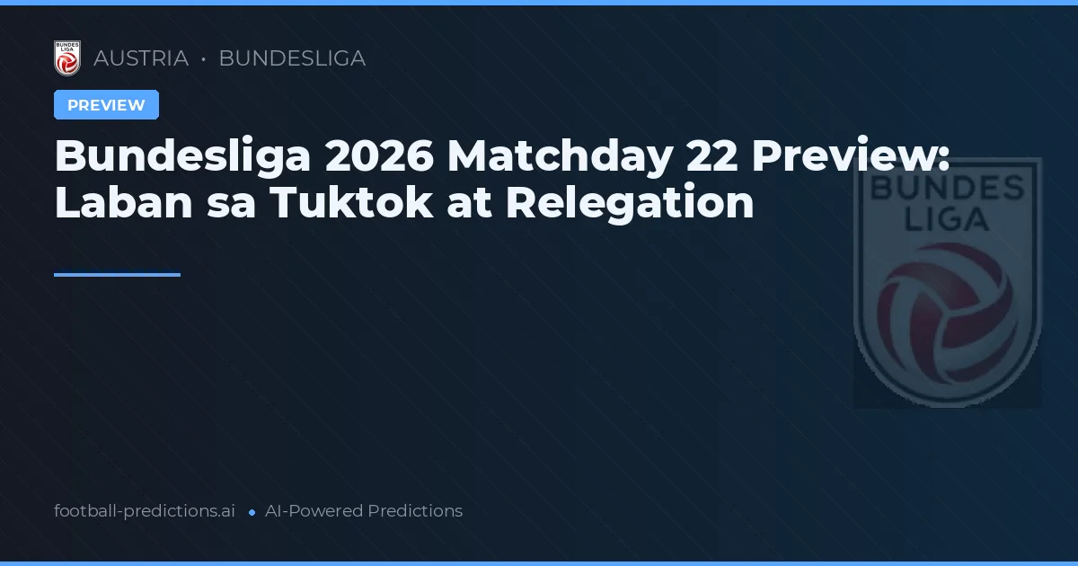 Bundesliga 2026 Matchday 22 Preview: Laban sa Tuktok at Relegation
