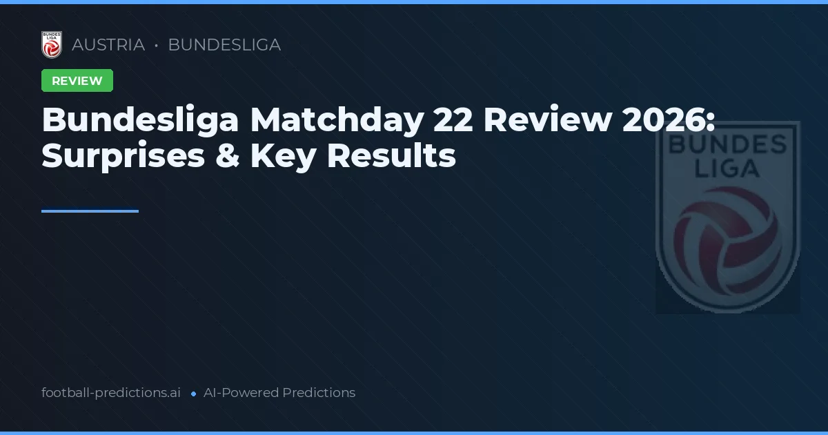 Bundesliga Matchday 22 Review 2026: Surprises & Key Results