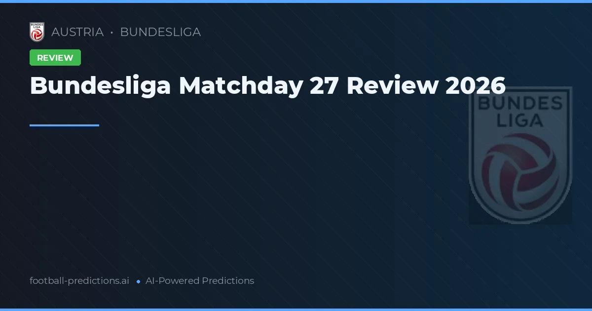 Bundesliga Matchday 27 Review 2026