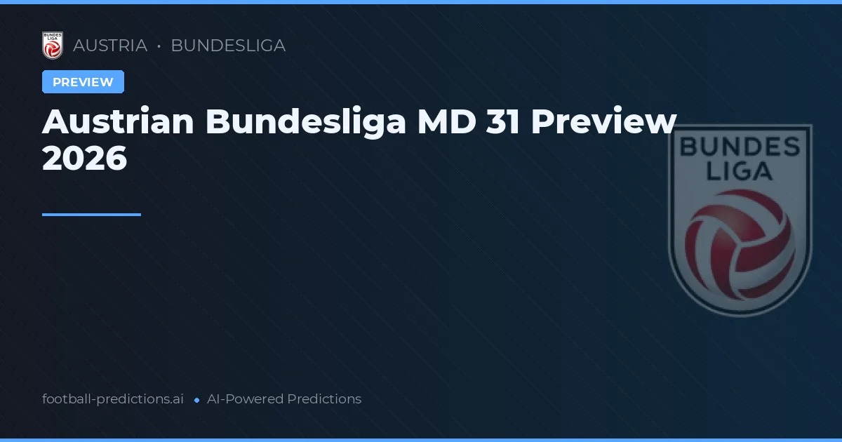 Austrian Bundesliga MD 31 Preview 2026
