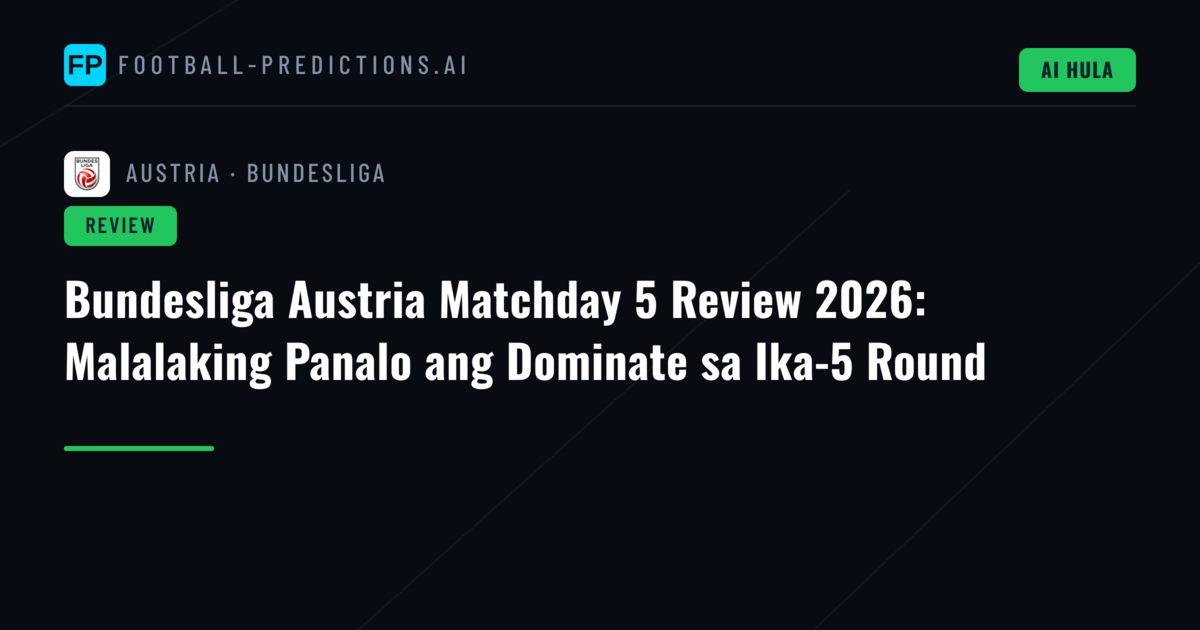 Bundesliga Austria Matchday 5 Review 2026: Malalaking Panalo ang Dominate sa Ika-5 Round