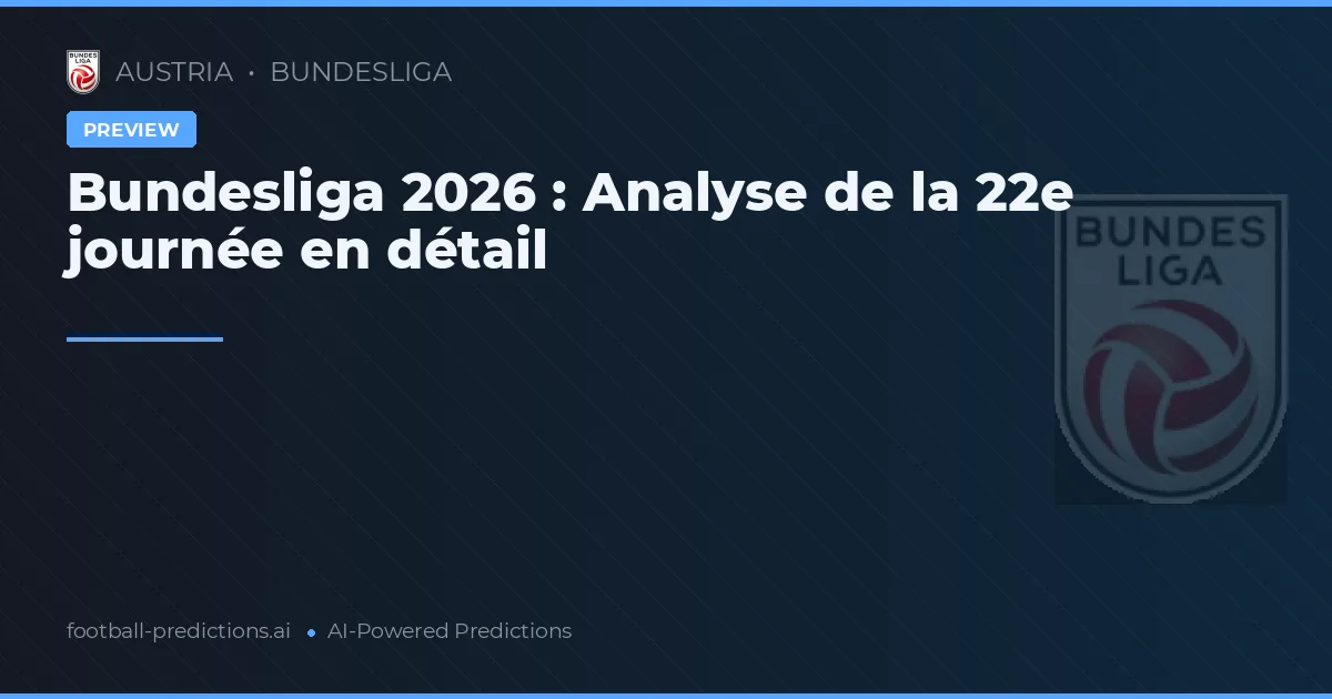 Bundesliga 2026 : Analyse de la 22e journée en détail