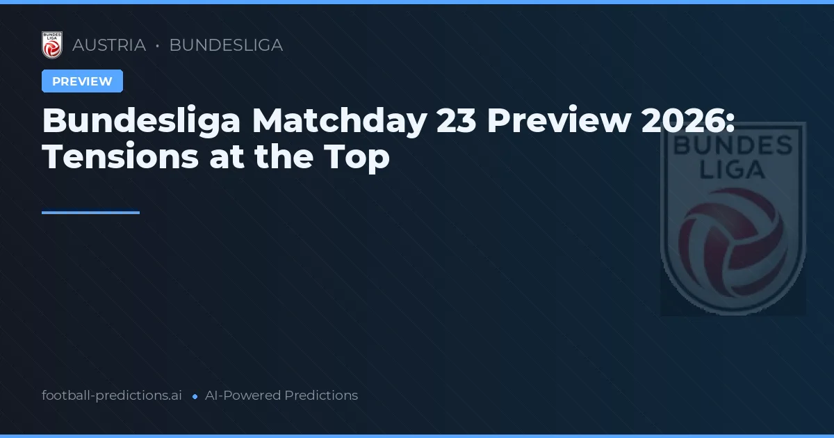 Bundesliga Matchday 23 Preview 2026: Tensions at the Top