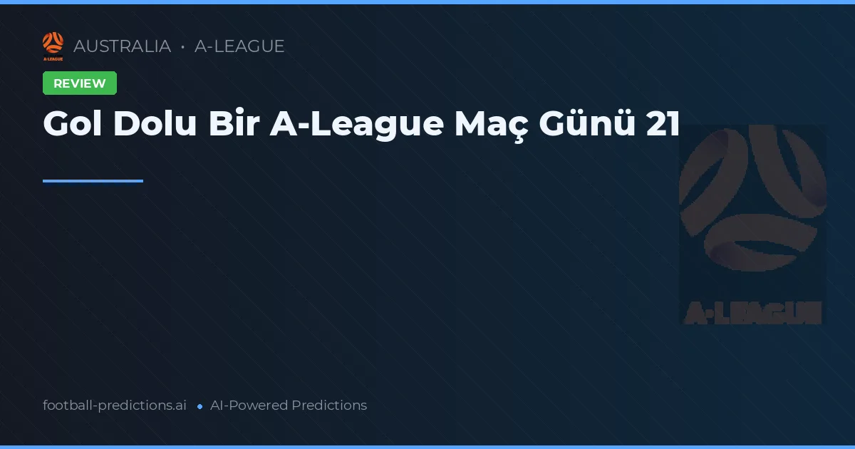 Gol Dolu Bir A-League Maç Günü 21