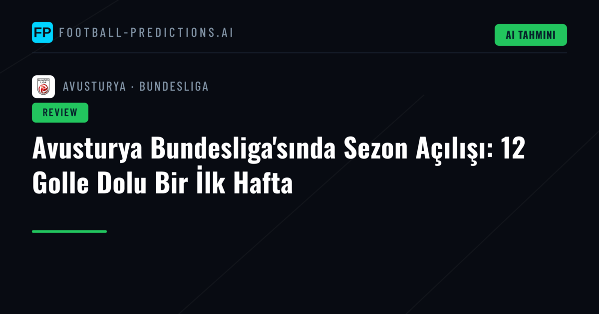 Avusturya Bundesliga'sında Sezon Açılışı: 12 Golle Dolu Bir İlk Hafta