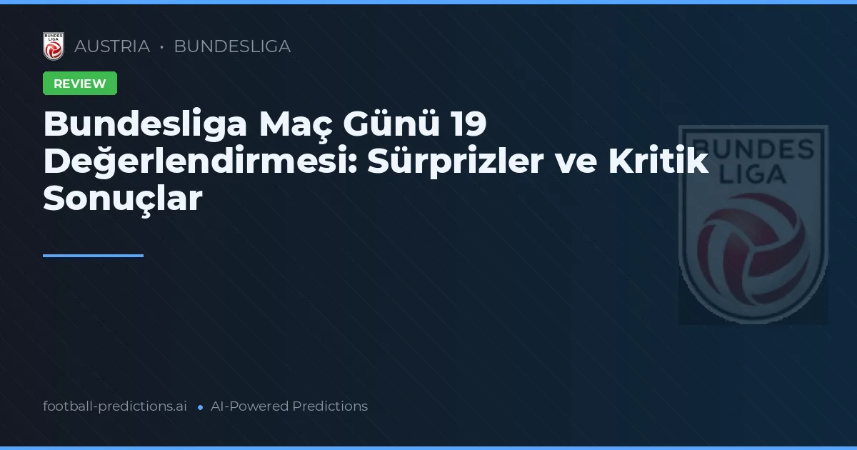 Bundesliga Maç Günü 19 Değerlendirmesi: Sürprizler ve Kritik Sonuçlar