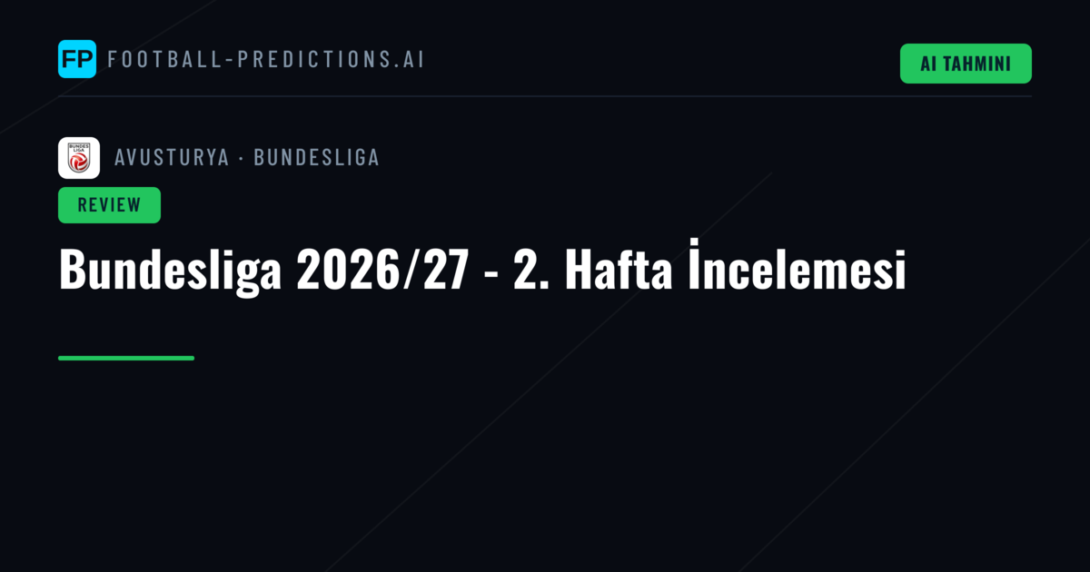 Bundesliga 2026/27 - 2. Hafta İncelemesi
