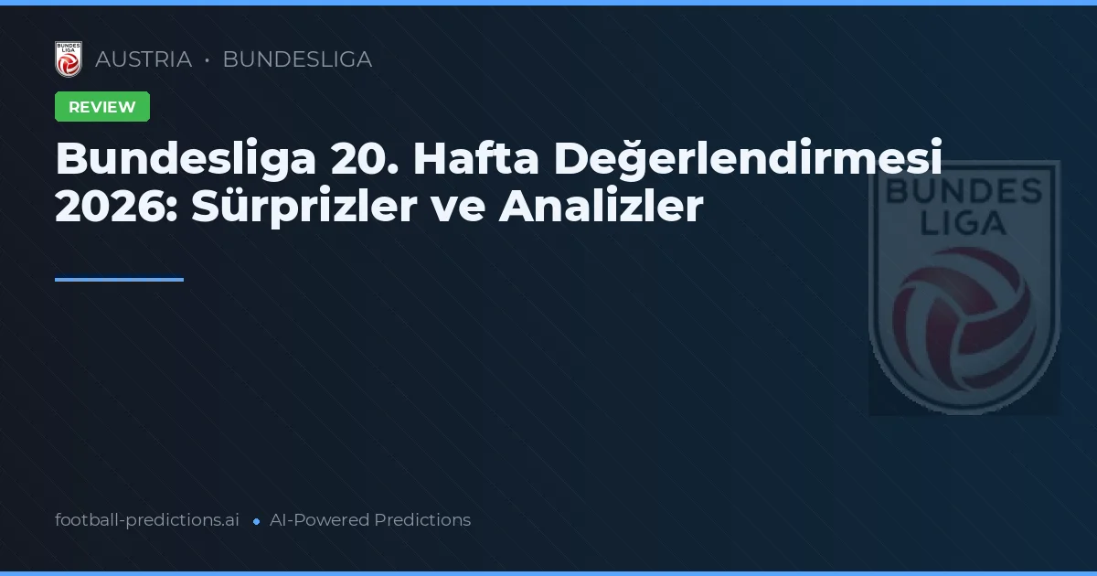 Bundesliga 20. Hafta Değerlendirmesi 2026: Sürprizler ve Analizler