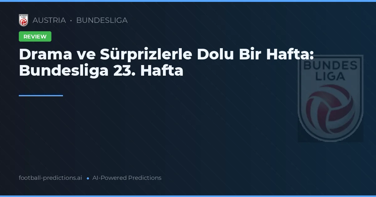 Drama ve Sürprizlerle Dolu Bir Hafta: Bundesliga 23. Hafta