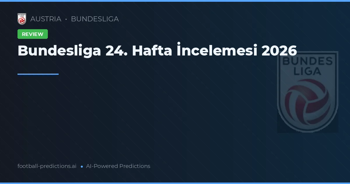 Bundesliga 24. Hafta İncelemesi 2026