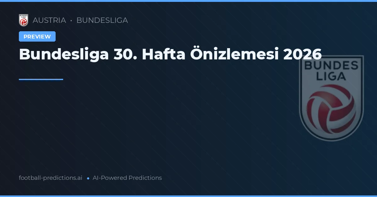 Bundesliga 30. Hafta Önizlemesi 2026