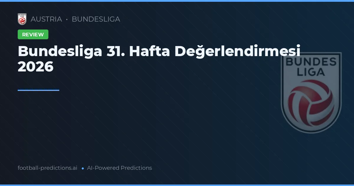 Bundesliga 31. Hafta Değerlendirmesi 2026