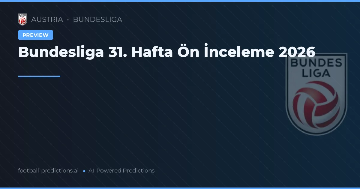 Bundesliga 31. Hafta Ön İnceleme 2026