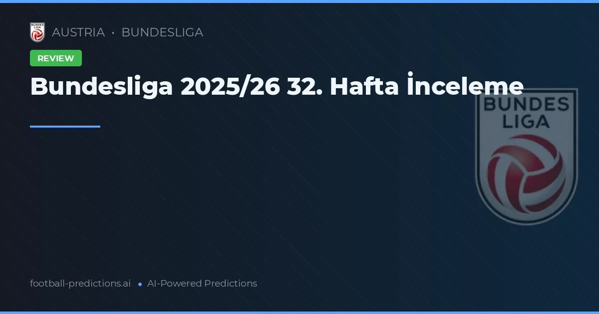 Bundesliga 2025/26 32. Hafta İnceleme