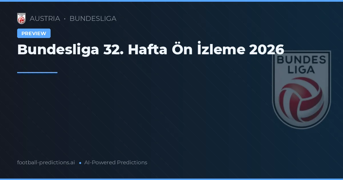 Bundesliga 32. Hafta Ön İzleme 2026