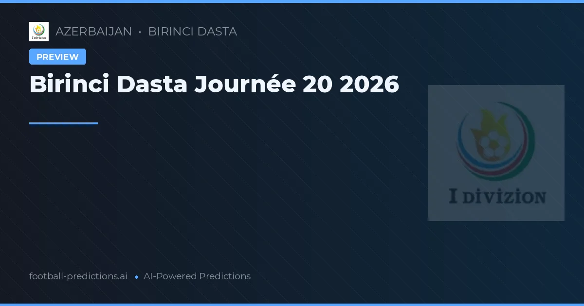 Birinci Dasta Journée 20 2026