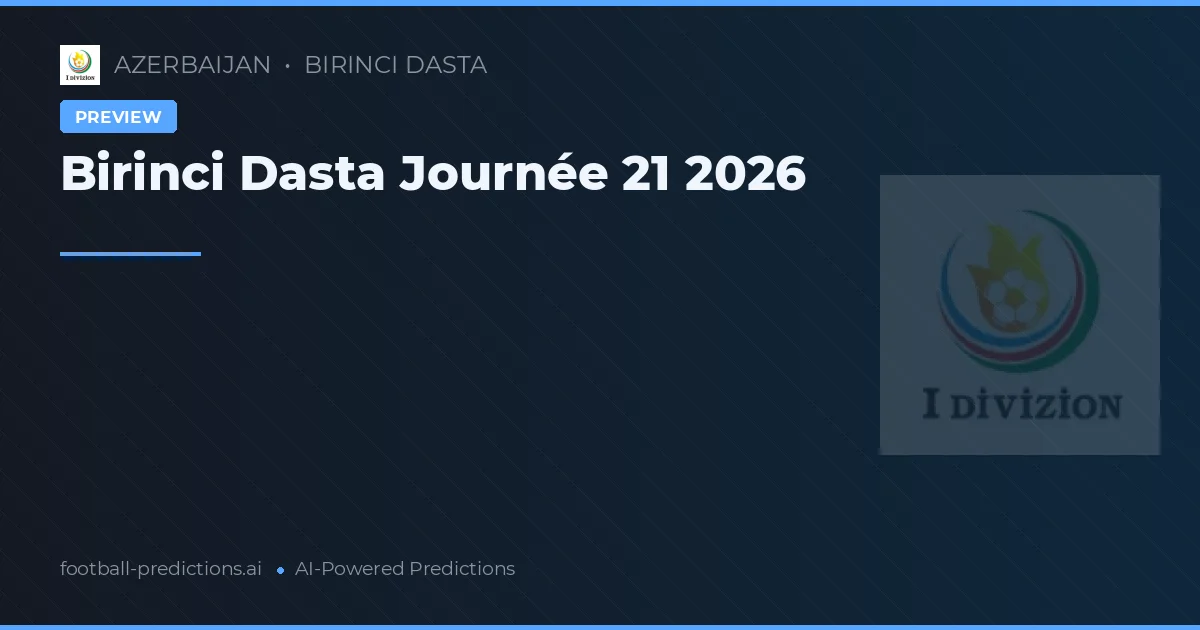 Birinci Dasta Journée 21 2026
