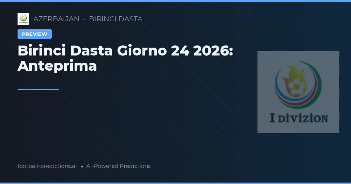 Birinci Dasta Giorno 24 2026: Anteprima