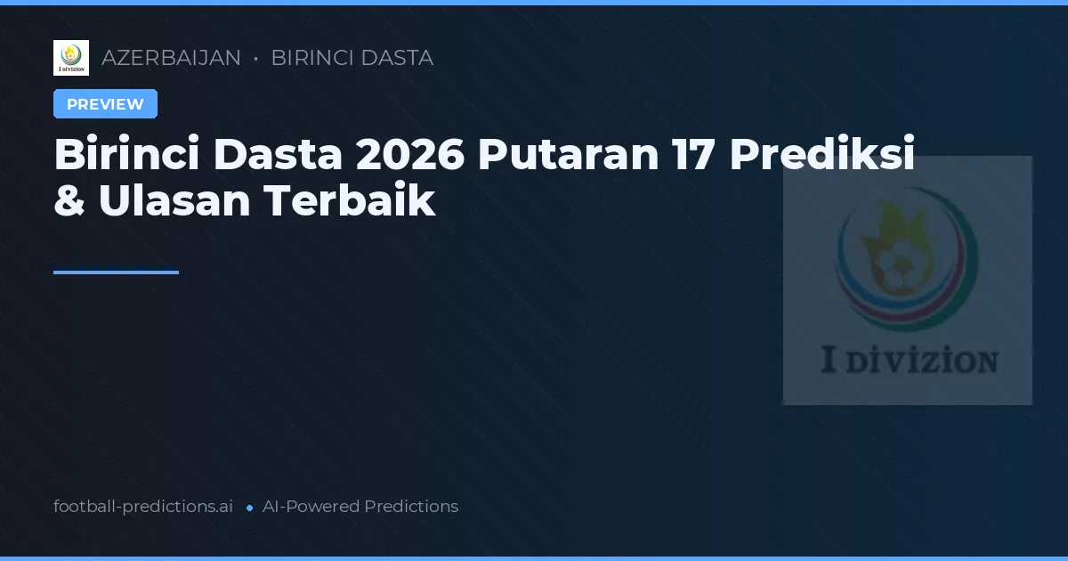 Birinci Dasta 2026 Putaran 17 Prediksi & Ulasan Terbaik