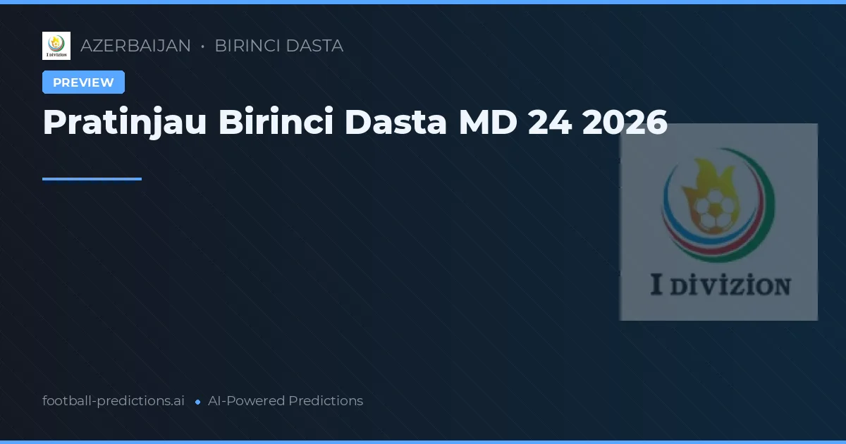 Pratinjau Birinci Dasta MD 24 2026