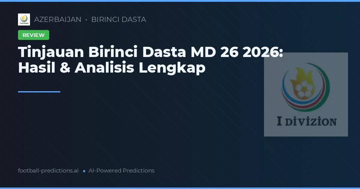 Tinjauan Birinci Dasta MD 26 2026: Hasil & Analisis Lengkap