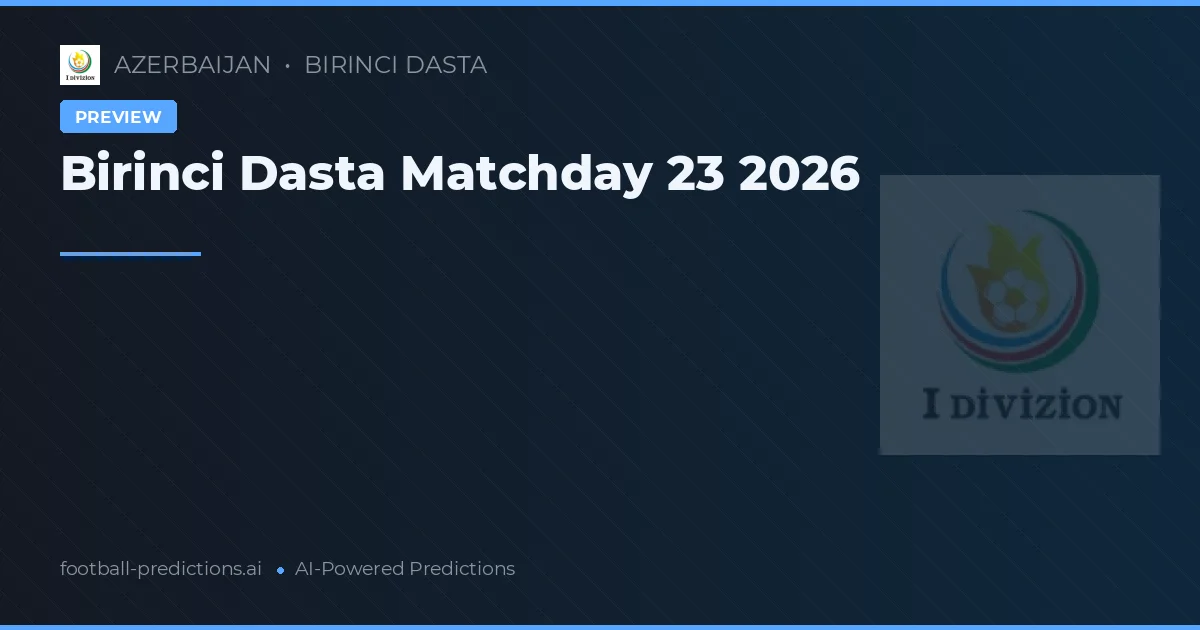 Birinci Dasta Matchday 23 2026