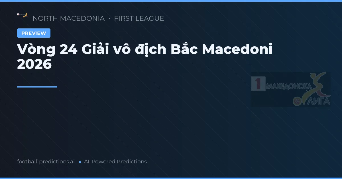 Vòng 24 Giải vô địch Bắc Macedoni 2026