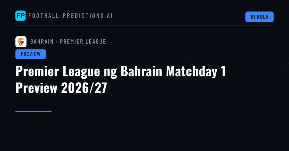 Premier League ng Bahrain Matchday 1 Preview 2026/27
