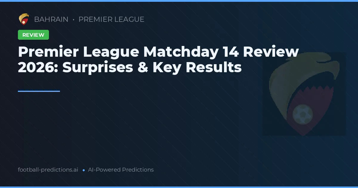 Premier League Matchday 14 Review 2026: Surprises & Key Results