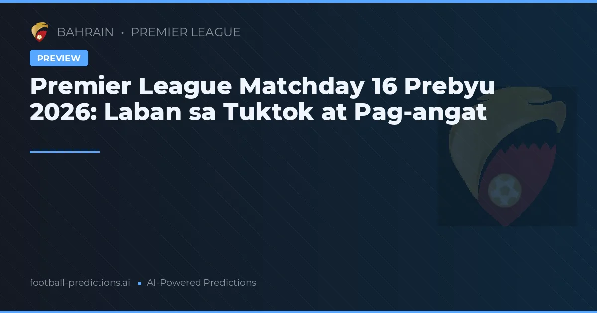 Premier League Matchday 16 Prebyu 2026: Laban sa Tuktok at Pag-angat