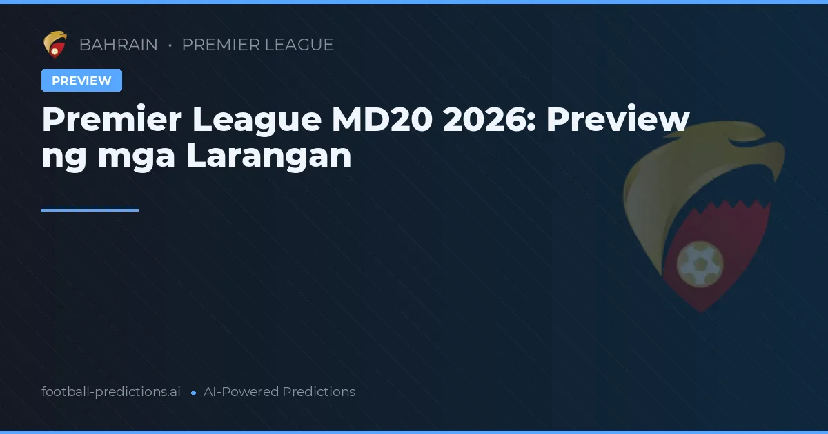Premier League MD20 2026: Preview ng mga Larangan