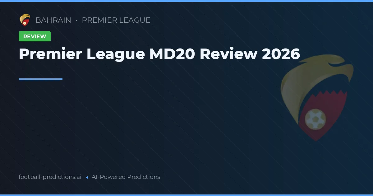 Premier League MD20 Review 2026
